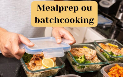 Le meal prep et le batchcooking